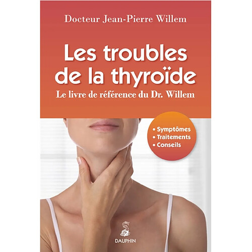 Les troubles de la thyroïde : le livre de référence du Dr. Willem · Occasion