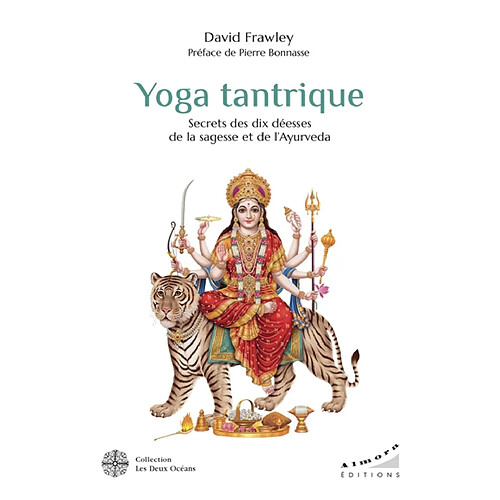 Yoga tantrique : secrets des dix déesses de la sagesse et de l'ayurvéda