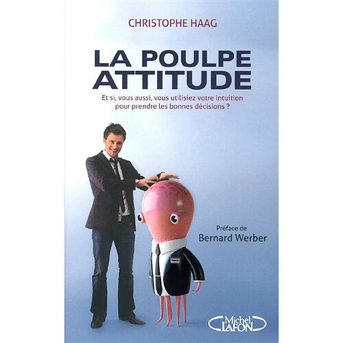 La poulpe attitude : et si, vous aussi, vous utilisiez votre intuition pour prendre les bonnes décisions ? · Occasion