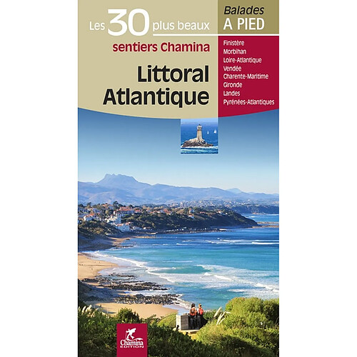 Littoral atlantique : les 30 plus beaux sentiers Chamina : Finistère, Morbihan, Loire-Atlantique, Vendée, Charente-Maritime, Gironde, Landes, Pyrénées-Atlantiques · Occasion