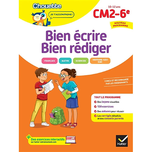 Bien écrire, bien rédiger : CM2, 6e, 10-12 ans : nouveau programme
