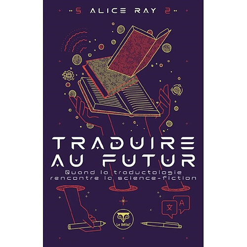 Traduire au futur : quand la traductologie rencontre la science-fiction