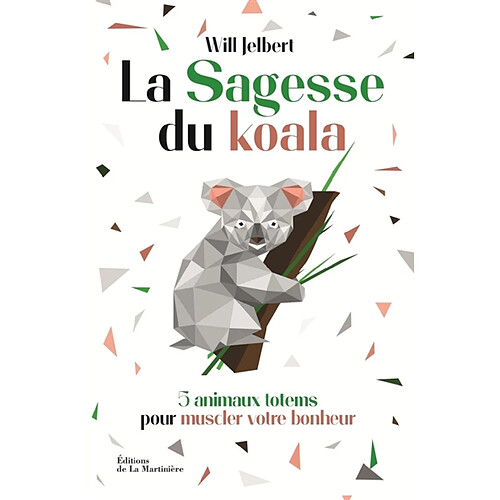 La sagesse du koala : 5 animaux totems pour muscler votre bonheur · Occasion