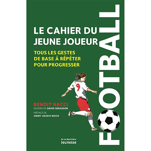 Football : le cahier du jeune joueur : tous les gestes de base à répéter pour progresser · Occasion