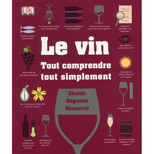 Le vin : tout comprendre tout simplement : choisir, déguster, découvrir · Occasion
