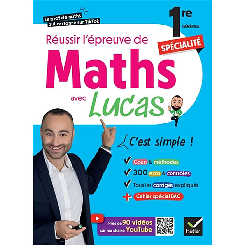 Réussir l'épreuve de maths 1re spécialité avec Lucas, c'est simple ! : avec 100 vidéos pour tout comprendre