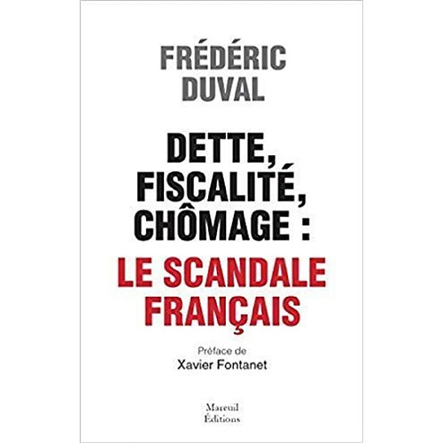 Dette, fiscalité, chômage : le scandale français · Occasion