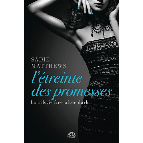 La trilogie Fire After Dark. Vol. 3. L'étreinte des promesses · Occasion