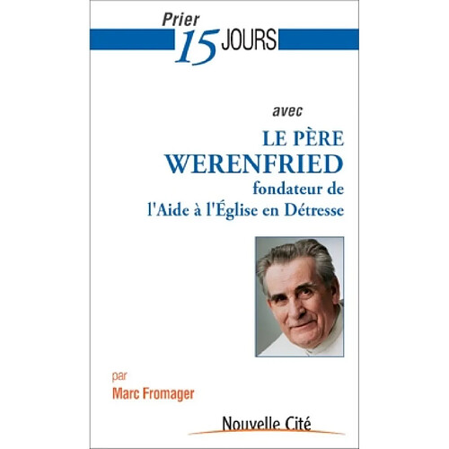 Prier 15 jours avec le père Werenfried, fondateur de l'Aide à l'Eglise en détresse · Occasion