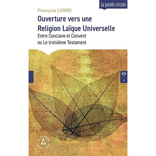 Ouverture vers une religion laïque universelle : entre conclave et convent ou Le troisième testament
