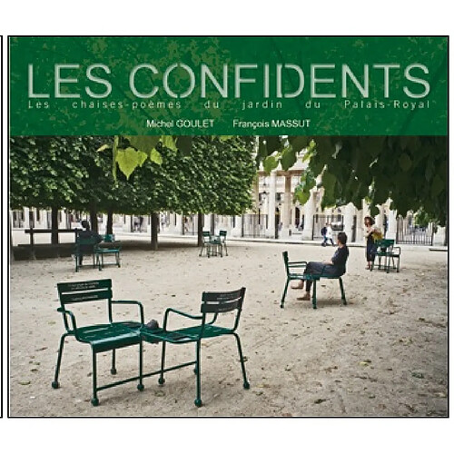 Les confidents : les chaises-poèmes du Palais-Royal : Michel Goulet, François Massut · Occasion