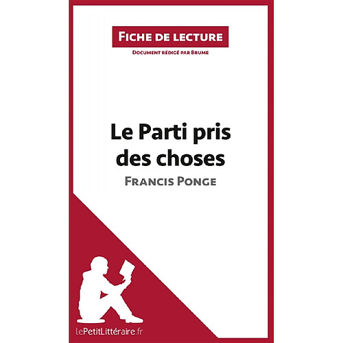 Le Parti pris des choses de Francis Ponge (Fiche de lecture) : Analyse complète et résumé détaillé de l'oeuvre · Occasion