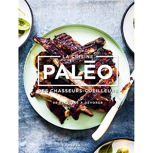 La cuisine paléo des chasseurs-cueilleurs : 88 recettes à dévorer · Occasion