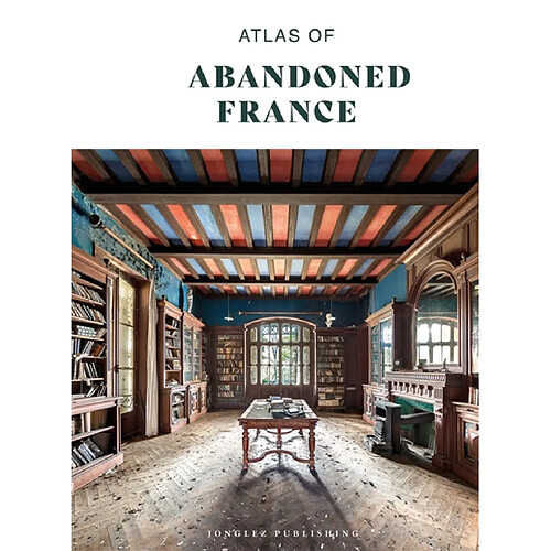 Atlas of abandoned France