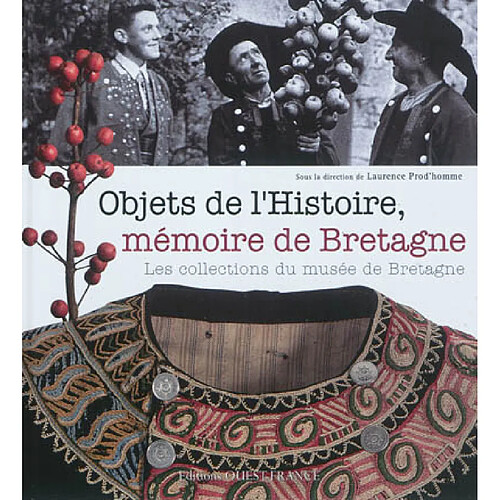Objets de l'Histoire, mémoire de Bretagne : les collections du Musée de Bretagne · Occasion