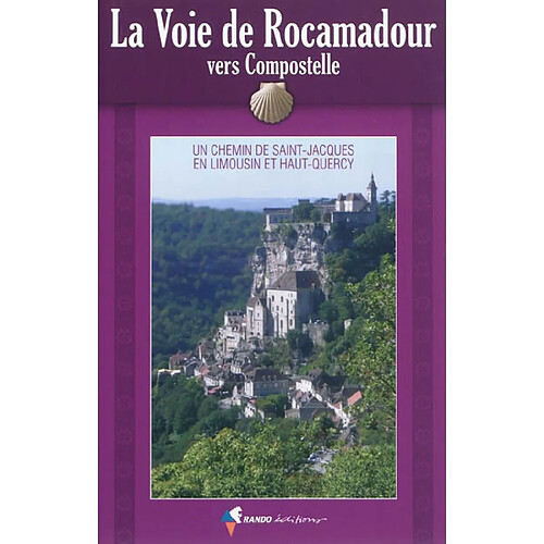La voie de Rocamadour vers Compostelle : un chemin de Saint-Jacques en Limousin et Haut-Quercy · Occasion