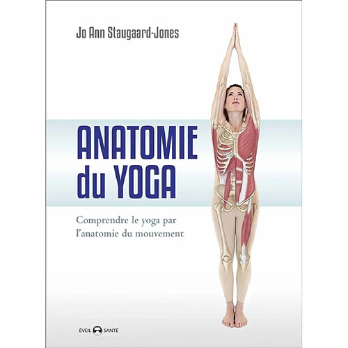 Anatomie du yoga : comprendre le yoga par l'anatomie du mouvement · Occasion