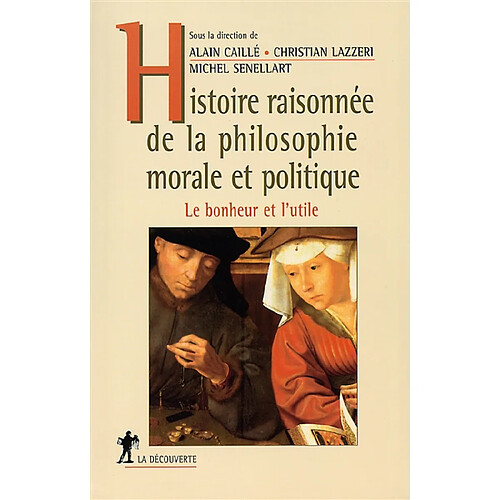 Histoire raisonnée de la philosophie morale et politique : le bonheur et l'utile · Occasion
