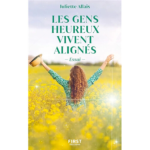 Les gens heureux vivent alignés : essai
