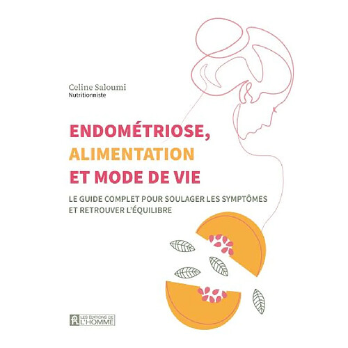 Endométriose, alimentation et mode de vie : Le guide complet pour soulager les symptômes et retrouver l'équilibre