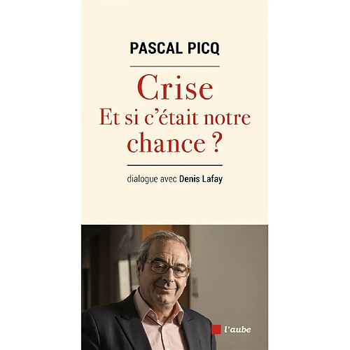 Crise : et si c'était notre chance ? : dialogue avec Denis Lafay · Occasion