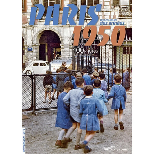 Paris aux couleurs des années 1950 : 100 photos de légende