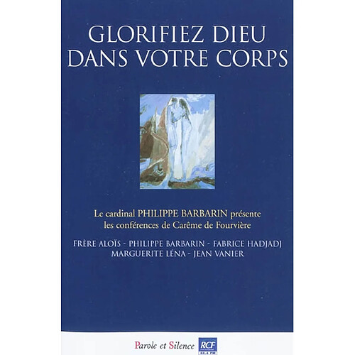 Glorifiez Dieu dans votre corps : conférences de carême 2010 à Fourvière · Occasion