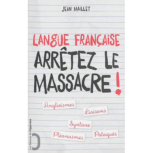 Langue française : arrêtez le massacre ! · Occasion