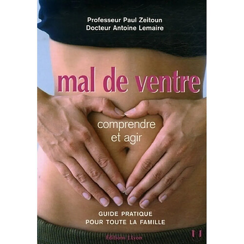 Mal de ventre : comprendre et agir : guide pratique pour toute la famille · Occasion