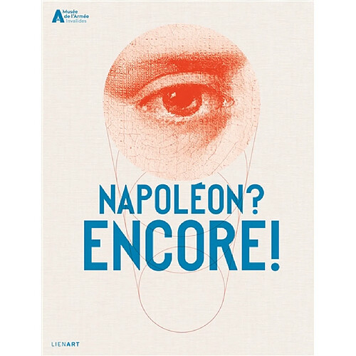 Napoléon ? Encore ! : exposition, Paris, Hôtel national des Invalides, du 19 mai 2021 au 12 février 2022 · Occasion