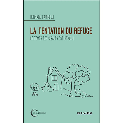 La tentation du refuge : le temps des cigales est révolu · Occasion