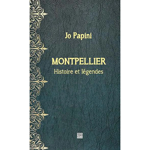 Montpellier : histoire et légendes · Occasion