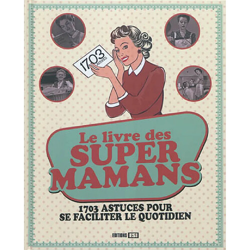 Le livre des supers mamans : 1.703 astuces pour se faciliter le quotidien · Occasion