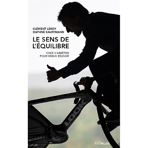Le sens de l'équilibre : oser s'arrêter pour mieux réussir · Occasion