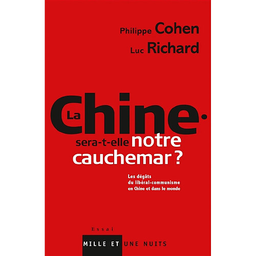 La Chine sera-t-elle notre cauchemar ? : les dégâts du libéral-communisme en Chine et dans le monde · Occasion