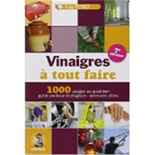 Vinaigres à tout faire : trucs et astuces au quotidien, guide pratique écologique, adresses utiles · Occasion