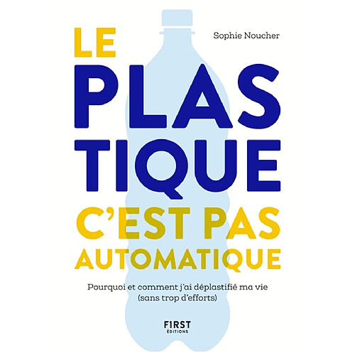 Le plastique c'est pas automatique : pourquoi et comment j'ai déplastifié ma vie sans trop d'efforts · Occasion