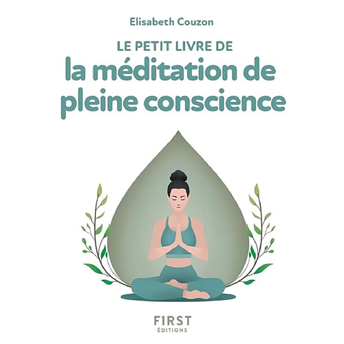 Le petit livre de la méditation de pleine conscience