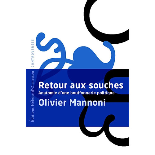 Retour aux souches : anatomie d'une bouffonnerie politique : satire