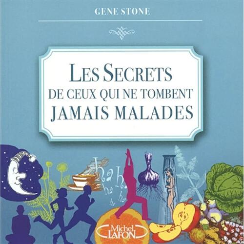 Les secrets de ceux qui ne tombent jamais malades · Occasion