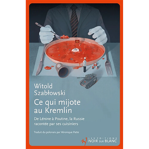 Ce qui mijote au Kremlin : de Lénine à Poutine, la Russie racontée par ses cuisiniers