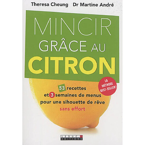 Mincir grâce au citron : 53 recettes et 3 semaines de menus pour une silhouette de rêve sans effort · Occasion