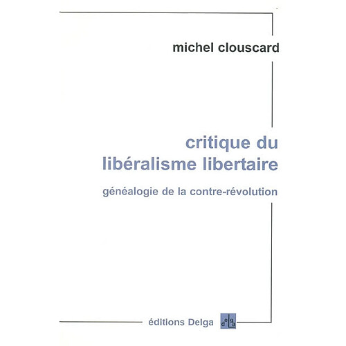 Critique du libéralisme libertaire : généalogie de la contre-révolution : de la Révolution française aux trente honteuses