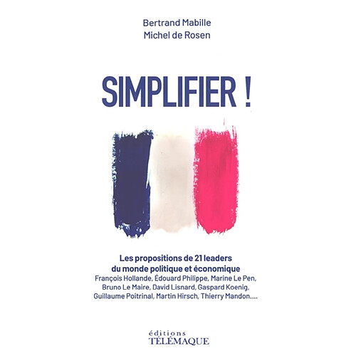 Simplifier ! : les propositions de 21 leaders du monde politique et économique