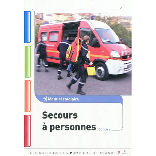 Secours à personnes, option 1 : manuel stagiaire : conforme au schéma national des formations des sapeurs-pompiers, secours à personnes SAP 1 option 1 · Occasion