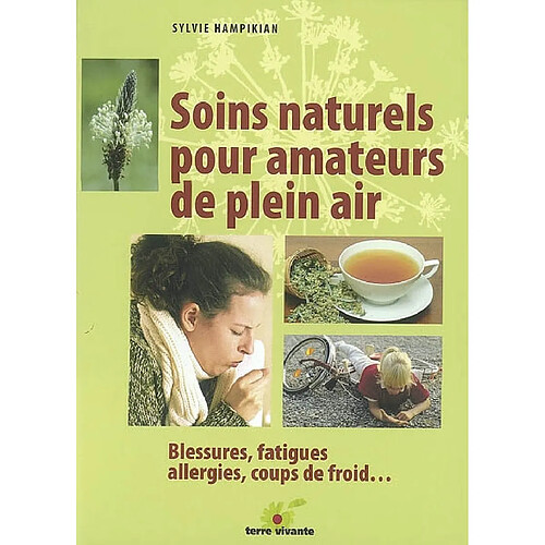 Soins naturels pour amateurs de plein air : blessures, fatigues, allergies, coups de froid... · Occasion