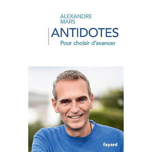Antidotes : pour choisir d'avancer