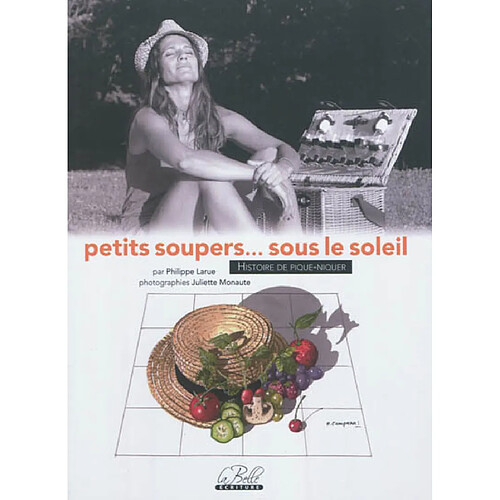 Petits soupers... sous le soleil : histoire de pique-niquer : 40 recettes de pique-nique, 80 recettes dans le panier · Occasion