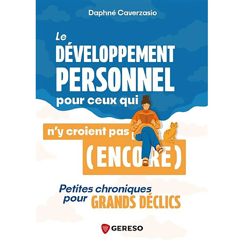Le développement personnel pour ceux qui n'y croient pas (encore) : petites chroniques pour grands déclics