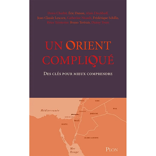 Un Orient compliqué : des clés pour mieux comprendre